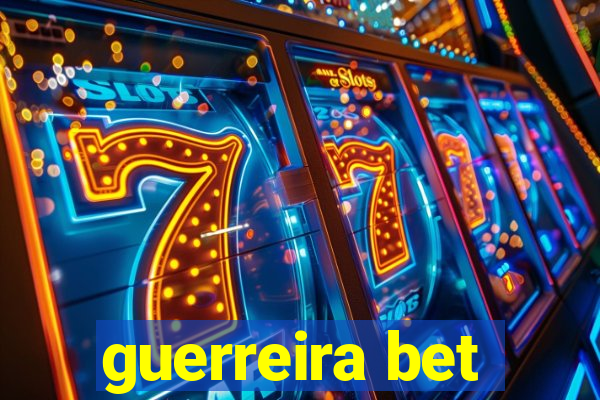 guerreira bet